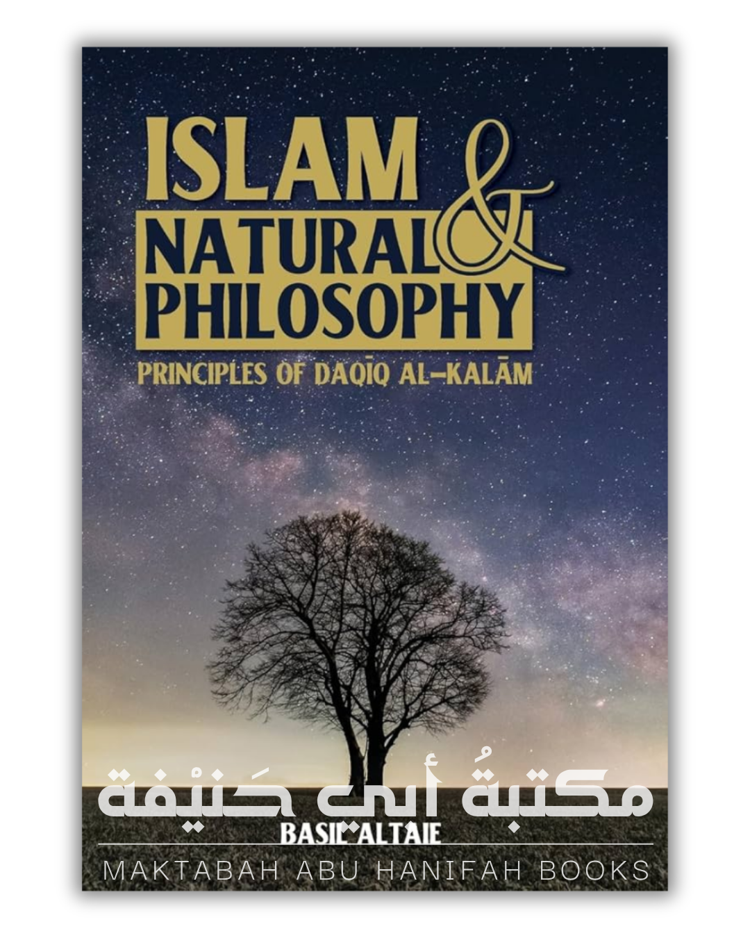 Islam & Natural Philosophy: Principles of Daqāiq al-Kalām